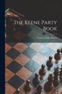 The Keene Party Book edito da LIGHTNING SOURCE INC