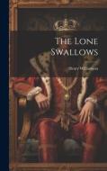 The Lone Swallows di Henry Williamson edito da LEGARE STREET PR