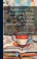Anthology of Magazine Verse for ... and Year Book of American Poetry di William Stanley Braithwaite edito da LEGARE STREET PR
