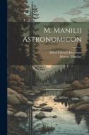 M. Manilii Astronomicon di Marcus Manilius, Alfred Edward Housman edito da LEGARE STREET PR