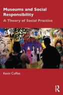 Museums And Social Responsibility di Kevin Coffee edito da Taylor & Francis Ltd