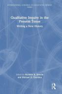 Qualitative Inquiry In The Present Tense edito da Taylor & Francis Ltd
