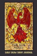 Daily Draw Tarot Journal, the Sun Phoenix: One Card Draw Tarot Notebook to Record Your Daily Readings and Become More Co di Tarot Pocket Books edito da INDEPENDENTLY PUBLISHED