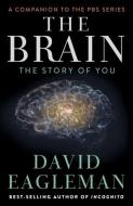 The Brain: The Story of You di David Eagleman edito da PANTHEON