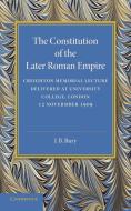 The Constitution of the Later Roman Empire di John Bagnell Bury edito da Cambridge University Press