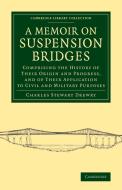 A Memoir on Suspension Bridges di Charles Stewart Drewry edito da Cambridge University Press