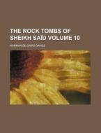 The Rock Tombs of Sheikh Said Volume 10 di Norman De Garis Davies edito da Rarebooksclub.com