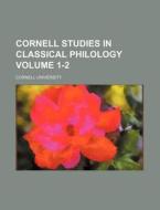 Cornell Studies in Classical Philology Volume 1-2 di Cornell University edito da Rarebooksclub.com