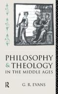 Philosophy And Theology In The Middle Ages di G. R. Evans edito da Taylor & Francis Ltd