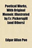 Poetical Works, With Original Memoir. Il di Edgar Allan Poe edito da General Books