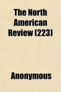 The North American Review 223 di Anonymous edito da General Books