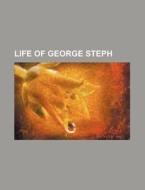 Life of George Steph di Books Group edito da Rarebooksclub.com