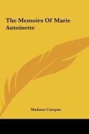 The Memoirs of Marie Antoinette di Madame Jeanne-Louise-Henriette Campan edito da Kessinger Publishing