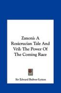 Zanoni: A Rosicrucian Tale and Vril: The Power of the Coming Race di Edward Bulwer Lytton, Sir Edward Bulwer Lytton edito da Kessinger Publishing