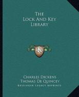 The Lock and Key Library di Charles Dickens, Thomas de Quincey edito da Kessinger Publishing