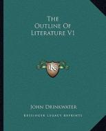 The Outline of Literature V1 edito da Kessinger Publishing