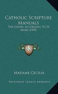 Catholic Scripture Manuals: The Gospel According to St. Mark (1905) edito da Kessinger Publishing