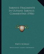 Sabinus-Fragmente in Ulpians Sabinus-Commentar (1906) di Fritz Schulz edito da Kessinger Publishing
