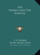 The Nimbus and the Aureole di F. R. Webber, Ralph Adams Cram edito da Kessinger Publishing