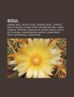Soul: Albumy Soul, Muzycy Soul, Zespoly di R. D. O. Wikipedia edito da Books LLC, Wiki Series