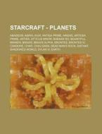Starcraft - Planets: Abaddon, Agria, Aiu di Source Wikia edito da Books LLC, Wiki Series