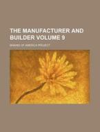 The Manufacturer and Builder Volume 9 di Making Of America Project edito da Rarebooksclub.com