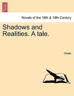 Shadows and Realities. A tale. di Chatto edito da British Library, Historical Print Editions