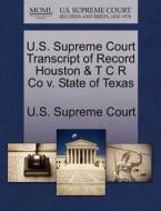 U.s. Supreme Court Transcript Of Record Houston & T. C. R. Co. V. State Of Texas edito da Gale Ecco, U.s. Supreme Court Records