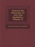 Journal Der Pharmacie Fur Rzte Und Apotheker, Volume 21 di Johann Bartholom Trommsdorff edito da SARASWATI PR