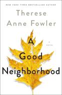 A Good Neighborhood di Therese Anne Fowler edito da Macmillan USA