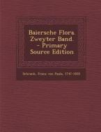 Baiersche Flora. Zweyter Band. di Franz Von Paula Schrank edito da Nabu Press