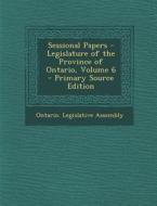 Sessional Papers - Legislature of the Province of Ontario, Volume 6 edito da Nabu Press