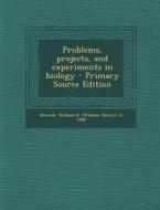 Problems, Projects, and Experiments in Biology di William H. B. 1886 Atwood edito da Nabu Press