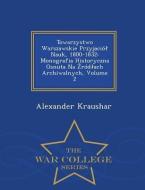 Towarzystwo Warszawskie Przyjacio Nauk, 1800-1832 di Alexander Kraushar edito da War College Series