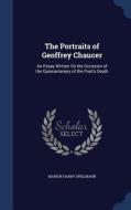 The Portraits Of Geoffrey Chaucer di Marion Harry Spielmann edito da Sagwan Press