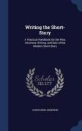 Writing The Short-story di Joseph Berg Esenwein edito da Sagwan Press