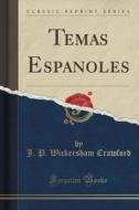 Temas Espanoles (classic Reprint) di J P Wickersham Crawford edito da Forgotten Books