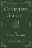 Genevieve Galliot, Vol. 1 (classic Reprint) di Xavier De Montepin edito da Forgotten Books
