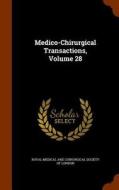 Medico-chirurgical Transactions, Volume 28 edito da Arkose Press