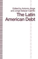 The Latin American Debt di Antonio Jorge edito da Palgrave Macmillan