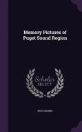 Memory Pictures Of Puget Sound Region di Beth Higgins edito da Palala Press