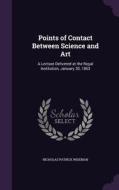 Points Of Contact Between Science And Art di Nicholas Patrick Wiseman edito da Palala Press