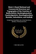 Slater's Royal National and Commercial Directory and Topography of the Counties of Bedfordshire, Buckinghamshire, Cambri di I. Slater edito da CHIZINE PUBN