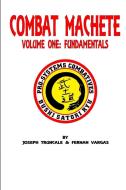 Pro-systems Combat Machete Volume One di Fernan Vargas, Joseph Truncale edito da Lulu.com
