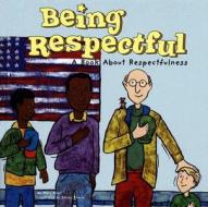 Being Respectful: A Book about Respectfulness di Mary Small edito da Picture Window Books