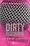 Dirty Discourse Sex Indeceny 2 di Hilliard, Keith Michael C edito da John Wiley & Sons