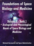 Foundations of Space Biology and Medicine: Volume II - Book 1 (Ecological and Physiological Bases of Space Biology and M di Nasa edito da INTL LAW & TAXATION PUBL