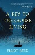 A Key to Treehouse Living di Elliot Reed edito da THORNDIKE PR
