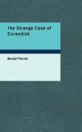 The Strange Case Of Cavendish di Randall Parrish edito da Bibliolife