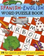 Spanish-English Word Puzzle Book: 14 Fun Spanish and English Word Games di Catherine Bruzzone, Rachel Croxon, Louise Millar edito da Barron's Educational Series